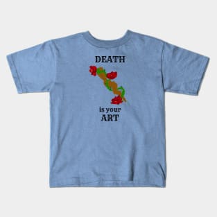 Death Is Your Art Kids T-Shirt